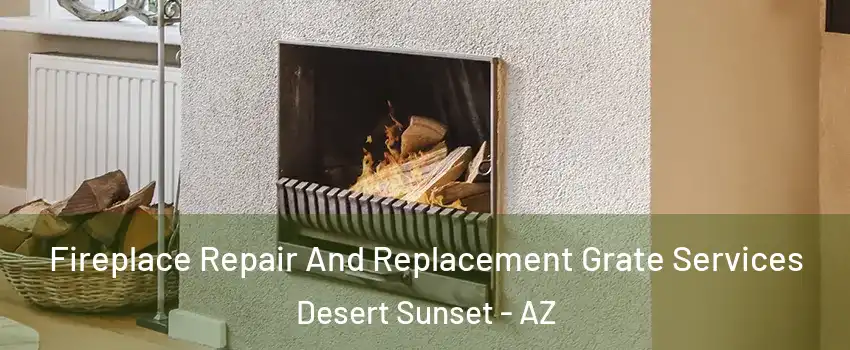 Fireplace Repair And Replacement Grate Services Desert Sunset - AZ