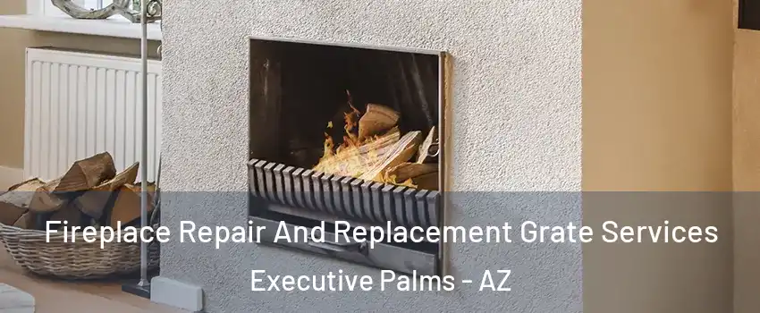 Fireplace Repair And Replacement Grate Services Executive Palms - AZ