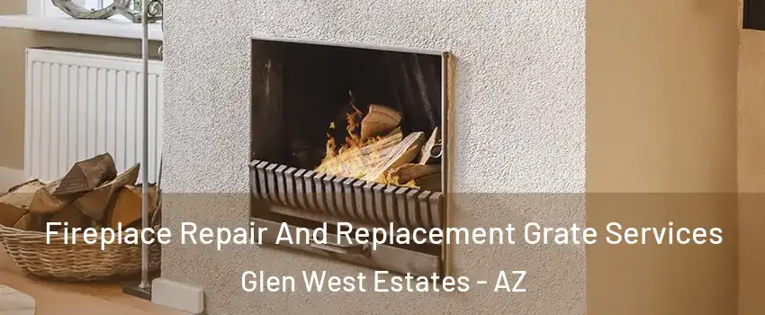 Fireplace Repair And Replacement Grate Services Glen West Estates - AZ