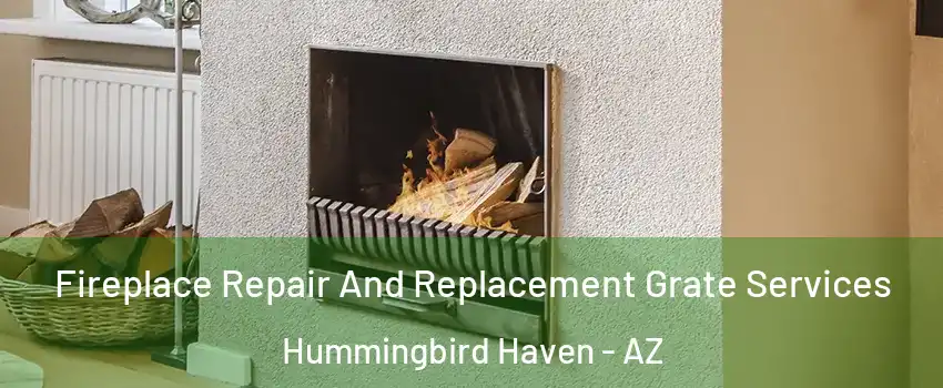 Fireplace Repair And Replacement Grate Services Hummingbird Haven - AZ