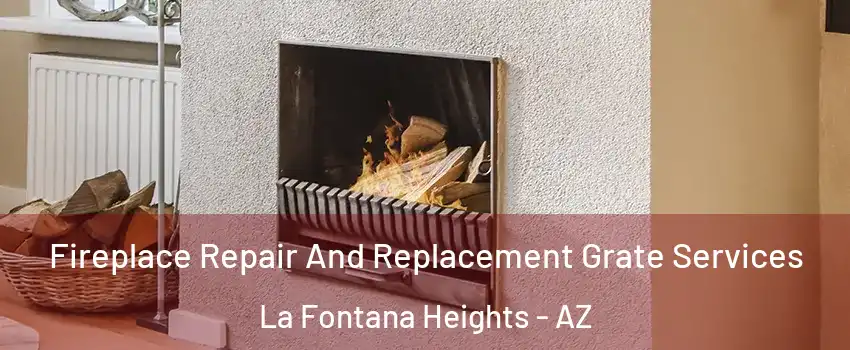 Fireplace Repair And Replacement Grate Services La Fontana Heights - AZ