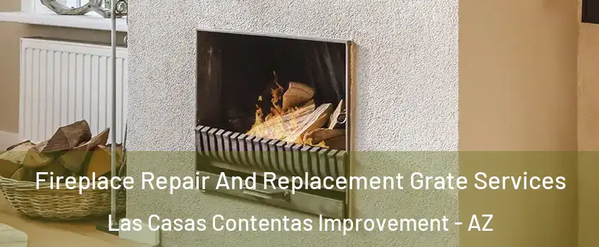 Fireplace Repair And Replacement Grate Services Las Casas Contentas Improvement - AZ