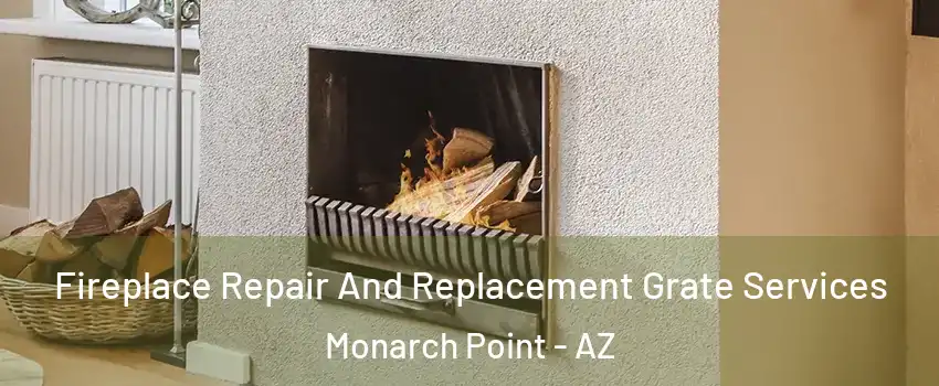 Fireplace Repair And Replacement Grate Services Monarch Point - AZ