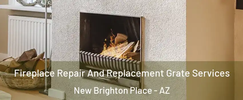 Fireplace Repair And Replacement Grate Services New Brighton Place - AZ