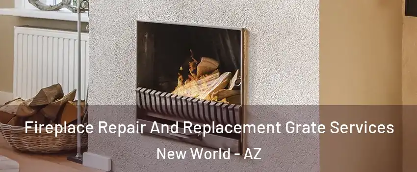 Fireplace Repair And Replacement Grate Services New World - AZ