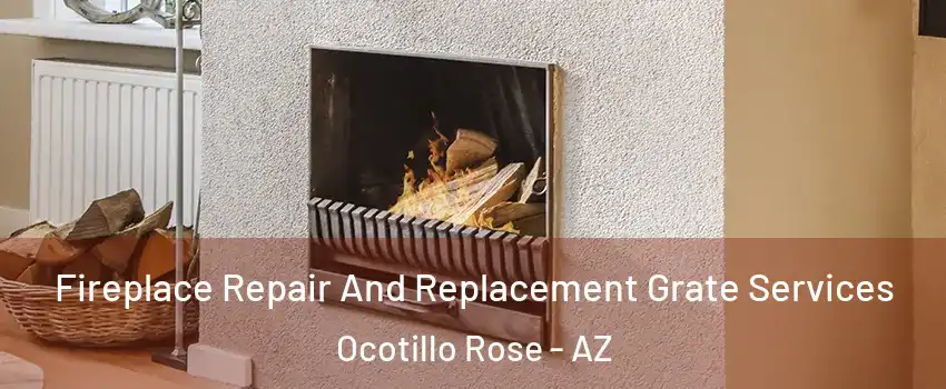 Fireplace Repair And Replacement Grate Services Ocotillo Rose - AZ