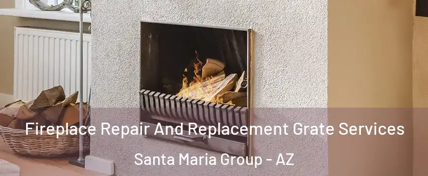 Fireplace Repair And Replacement Grate Services Santa Maria Group - AZ