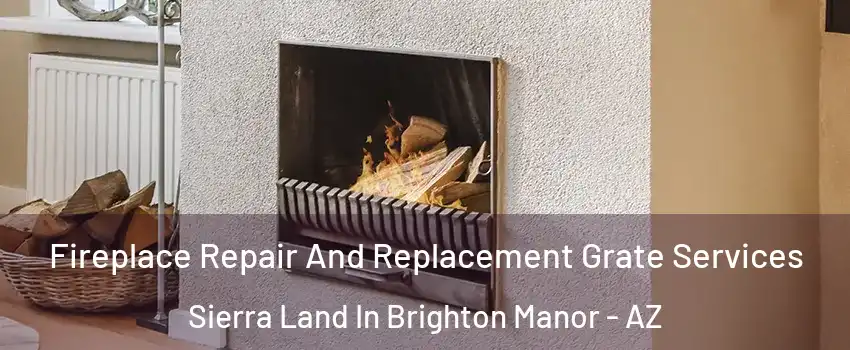 Fireplace Repair And Replacement Grate Services Sierra Land In Brighton Manor - AZ