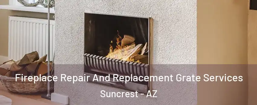 Fireplace Repair And Replacement Grate Services Suncrest - AZ
