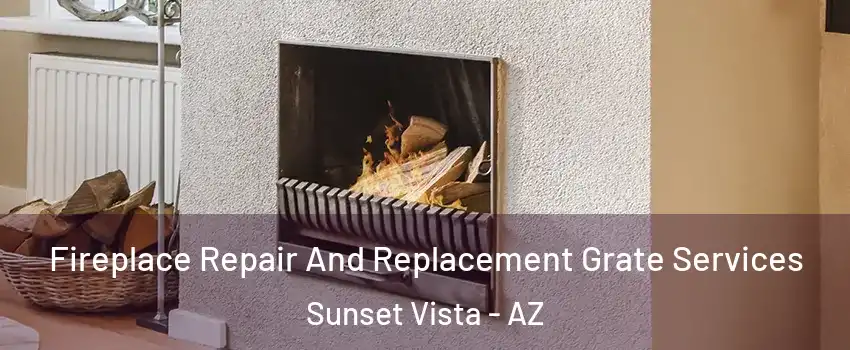 Fireplace Repair And Replacement Grate Services Sunset Vista - AZ