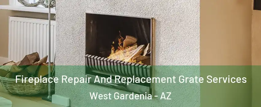 Fireplace Repair And Replacement Grate Services West Gardenia - AZ