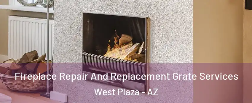 Fireplace Repair And Replacement Grate Services West Plaza - AZ
