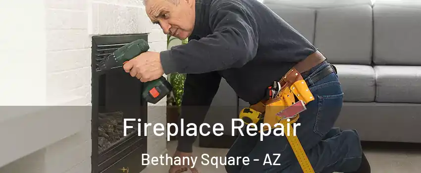 Fireplace Repair Bethany Square - AZ