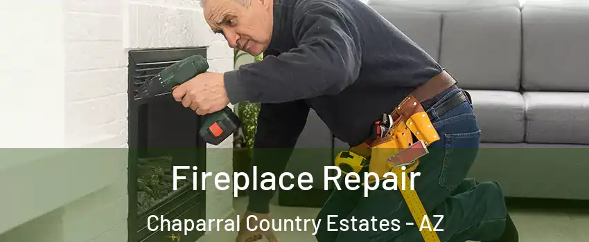 Fireplace Repair Chaparral Country Estates - AZ