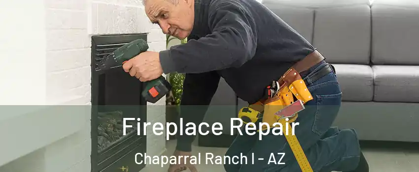 Fireplace Repair Chaparral Ranch I - AZ