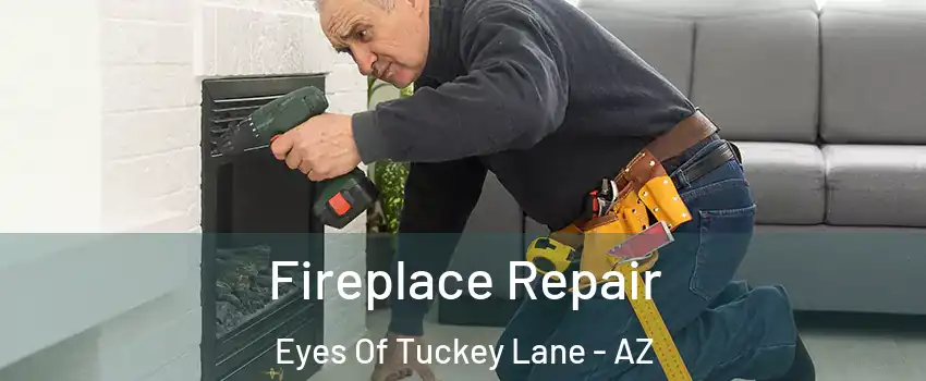 Fireplace Repair Eyes Of Tuckey Lane - AZ