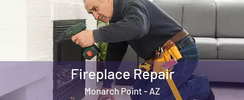 Fireplace Repair Monarch Point - AZ