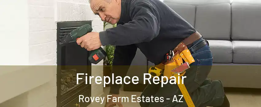 Fireplace Repair Rovey Farm Estates - AZ