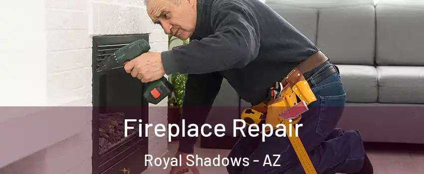 Fireplace Repair Royal Shadows - AZ