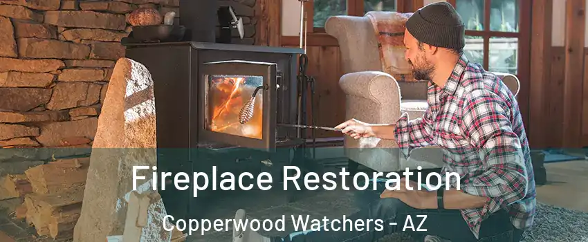 Fireplace Restoration Copperwood Watchers - AZ