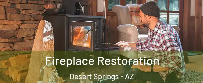 Fireplace Restoration Desert Springs - AZ