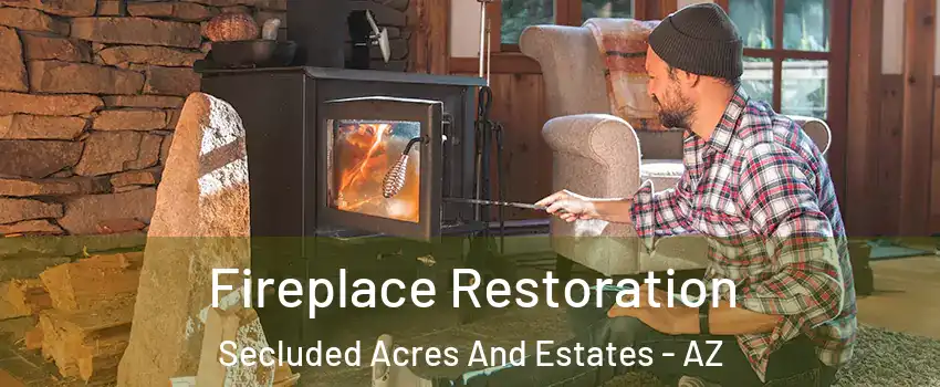 Fireplace Restoration Secluded Acres And Estates - AZ