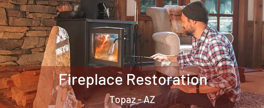 Fireplace Restoration Topaz - AZ