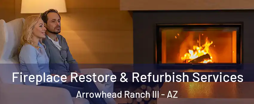 Fireplace Restore & Refurbish Services Arrowhead Ranch III - AZ