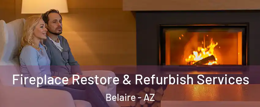 Fireplace Restore & Refurbish Services Belaire - AZ