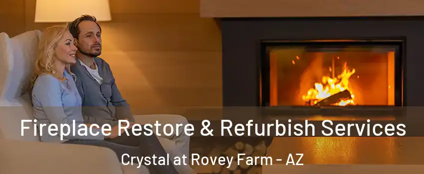 Fireplace Restore & Refurbish Services Crystal at Rovey Farm - AZ