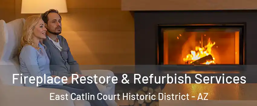 Fireplace Restore & Refurbish Services East Catlin Court Historic District - AZ