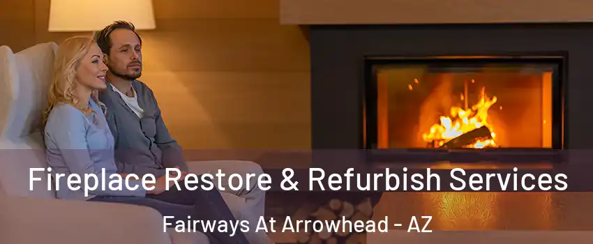 Fireplace Restore & Refurbish Services Fairways At Arrowhead - AZ