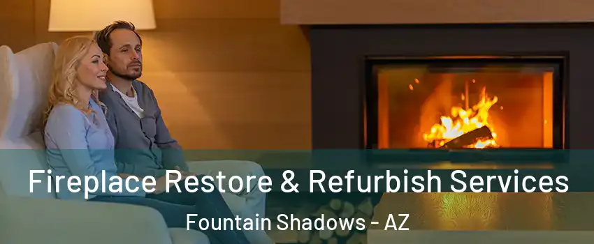 Fireplace Restore & Refurbish Services Fountain Shadows - AZ