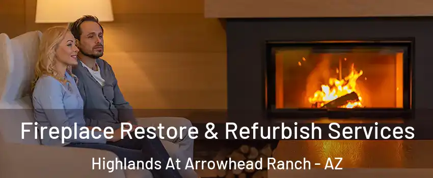 Fireplace Restore & Refurbish Services Highlands At Arrowhead Ranch - AZ