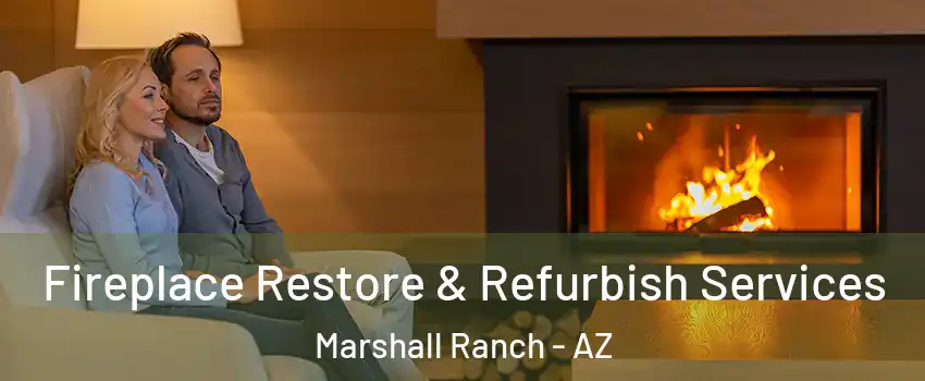 Fireplace Restore & Refurbish Services Marshall Ranch - AZ