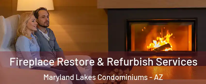 Fireplace Restore & Refurbish Services Maryland Lakes Condominiums - AZ