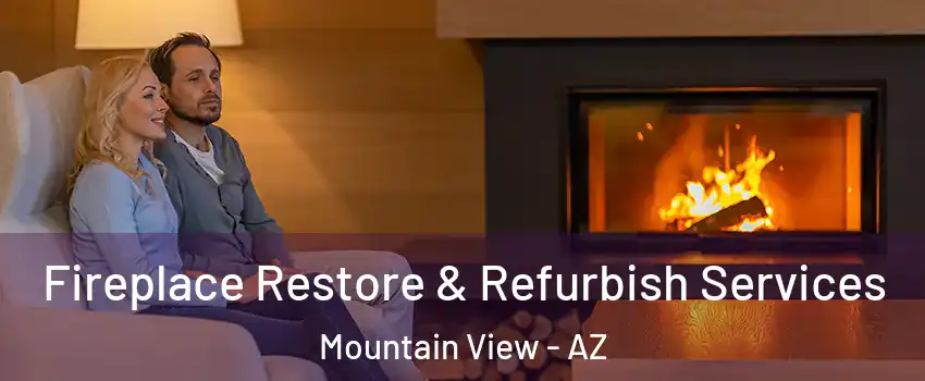 Fireplace Restore & Refurbish Services Mountain View - AZ