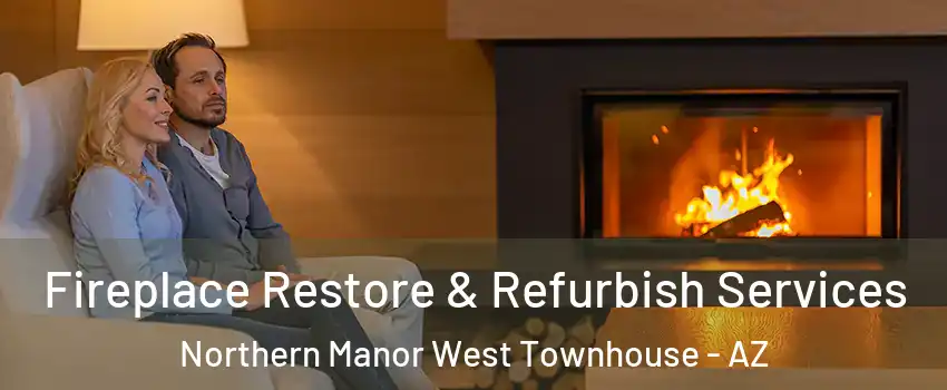 Fireplace Restore & Refurbish Services Northern Manor West Townhouse - AZ