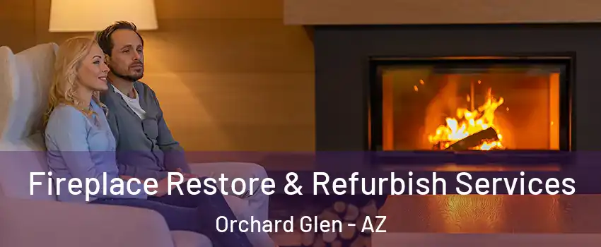 Fireplace Restore & Refurbish Services Orchard Glen - AZ