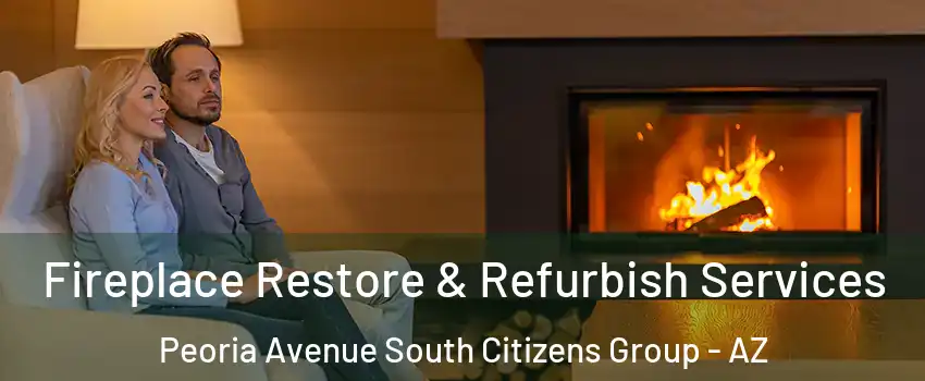 Fireplace Restore & Refurbish Services Peoria Avenue South Citizens Group - AZ
