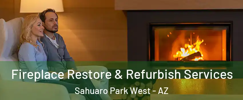Fireplace Restore & Refurbish Services Sahuaro Park West - AZ