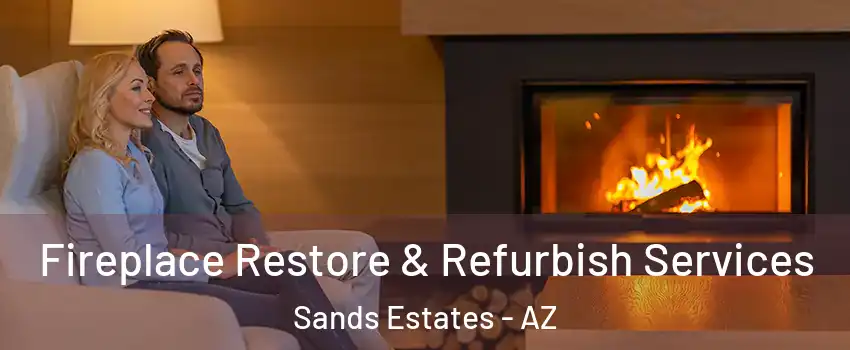 Fireplace Restore & Refurbish Services Sands Estates - AZ