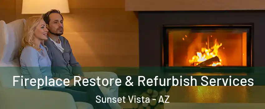 Fireplace Restore & Refurbish Services Sunset Vista - AZ