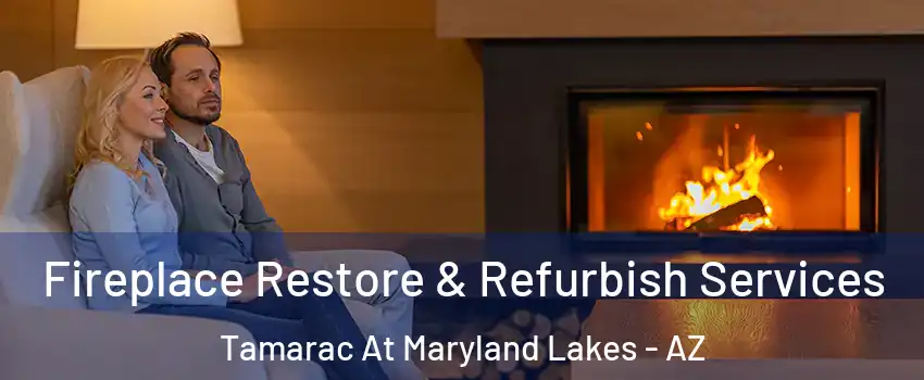 Fireplace Restore & Refurbish Services Tamarac At Maryland Lakes - AZ
