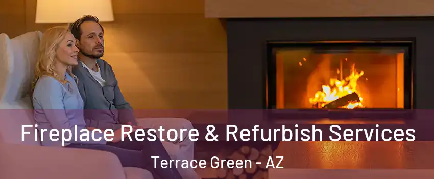 Fireplace Restore & Refurbish Services Terrace Green - AZ