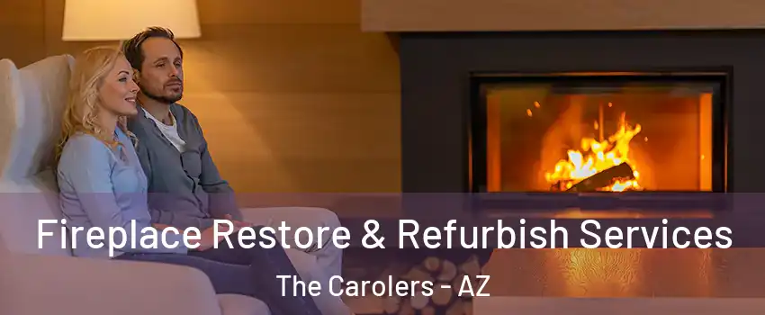 Fireplace Restore & Refurbish Services The Carolers - AZ