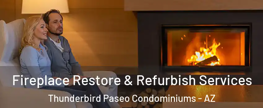 Fireplace Restore & Refurbish Services Thunderbird Paseo Condominiums - AZ
