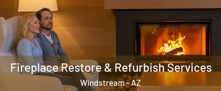 Fireplace Restore & Refurbish Services Windstream - AZ