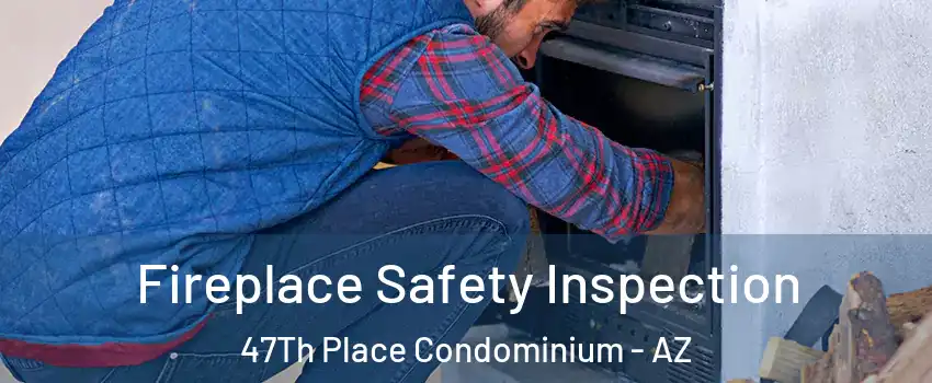 Fireplace Safety Inspection 47Th Place Condominium - AZ