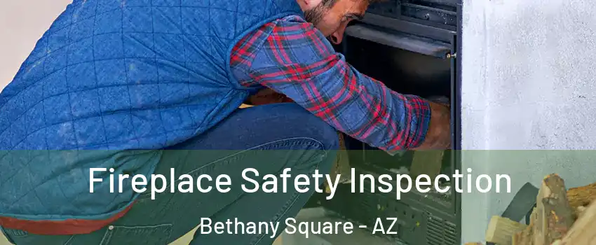 Fireplace Safety Inspection Bethany Square - AZ
